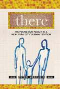 There: We Found Our Family In A New York City Subway Station