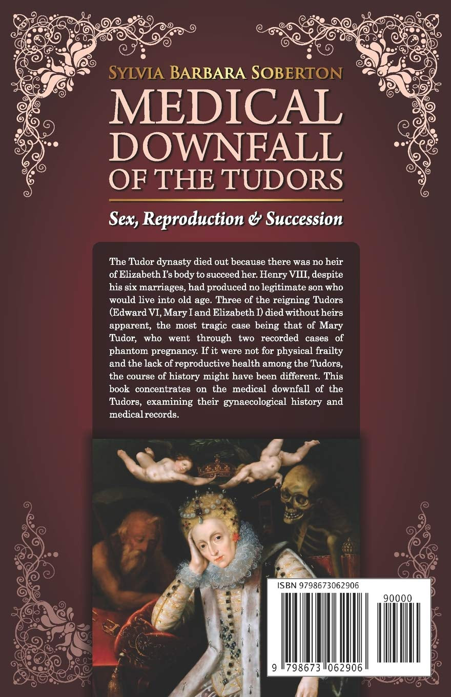 Medical Downfall of the Tudors: Sex, Reproduction & Succession