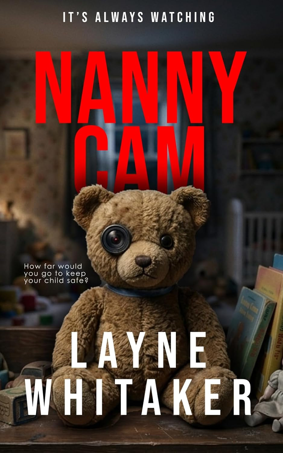 Nanny Cam: An absolutely gripping psychological thriller with a stunning twist