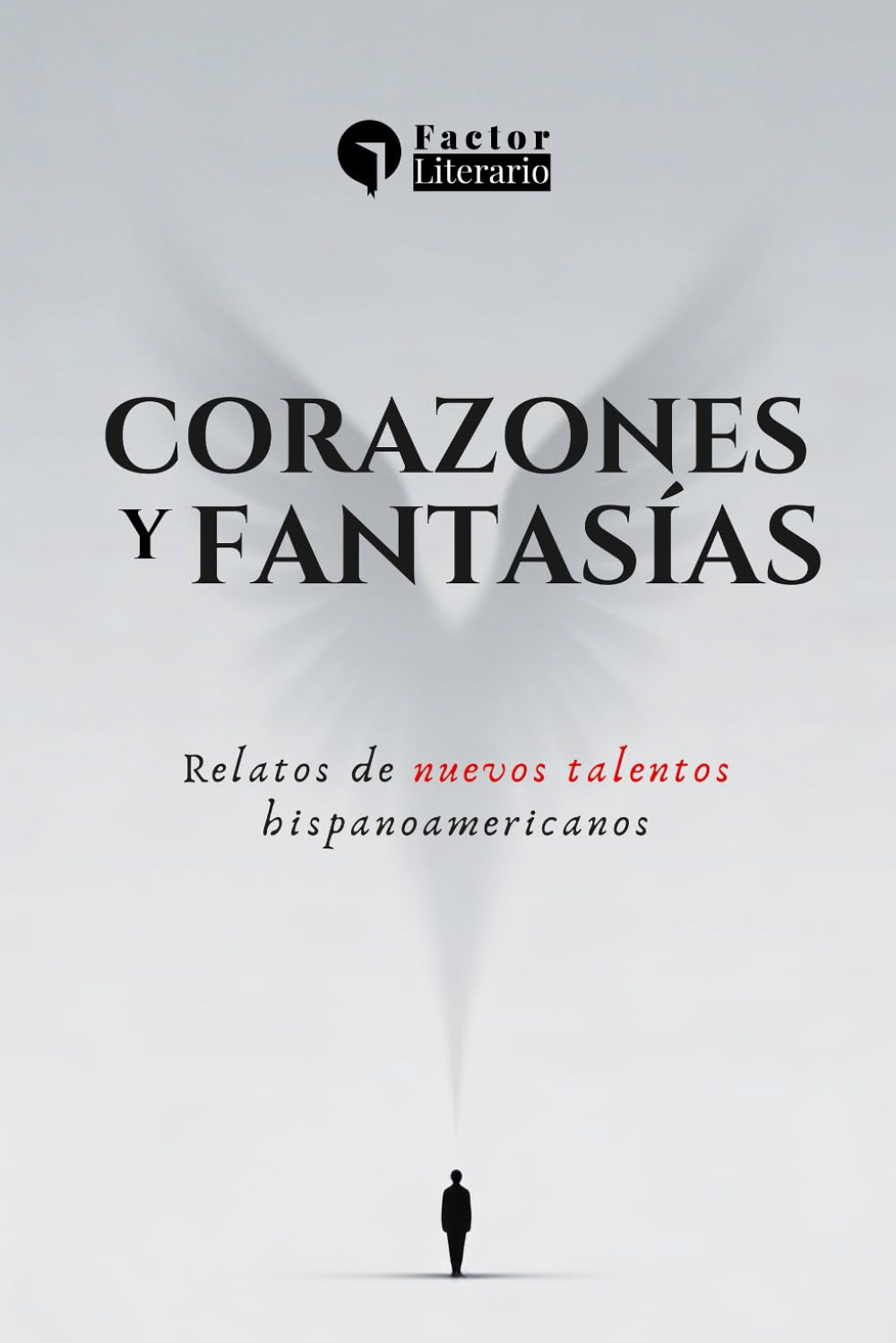 Corazones y fantasías: Relatos de nuevos talentos hispanoamericanos (Spanish Edition)