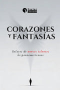 Corazones y fantasías: Relatos de nuevos talentos hispanoamericanos (Spanish Edition)