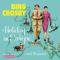 Bing Crosby: Holiday in Europe Beyond!