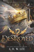 Destroyed: A Gripping YA Apocalyptic Academy Fantasy (Morningstar Academy)