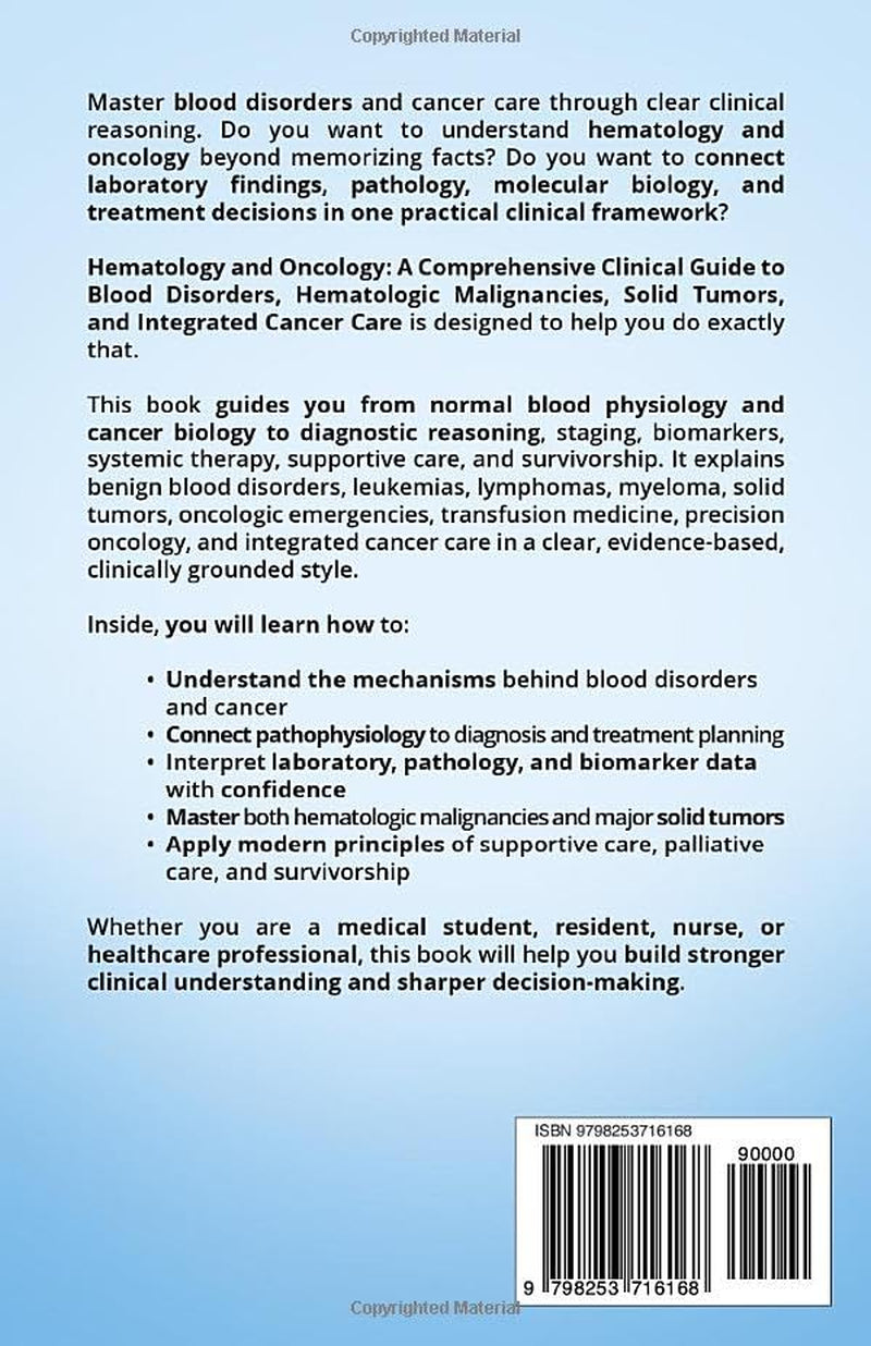Hematology and Oncology: A Comprehensive Clinical Guide to Blood Disorders, Hematologic Malignancies, Solid Tumors, and Integrated Cancer Care (Advanced Medical Sciences)
