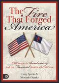 The Fire That Forged America: 250 Years of Awakening and the Revival America Urgently Needs Now