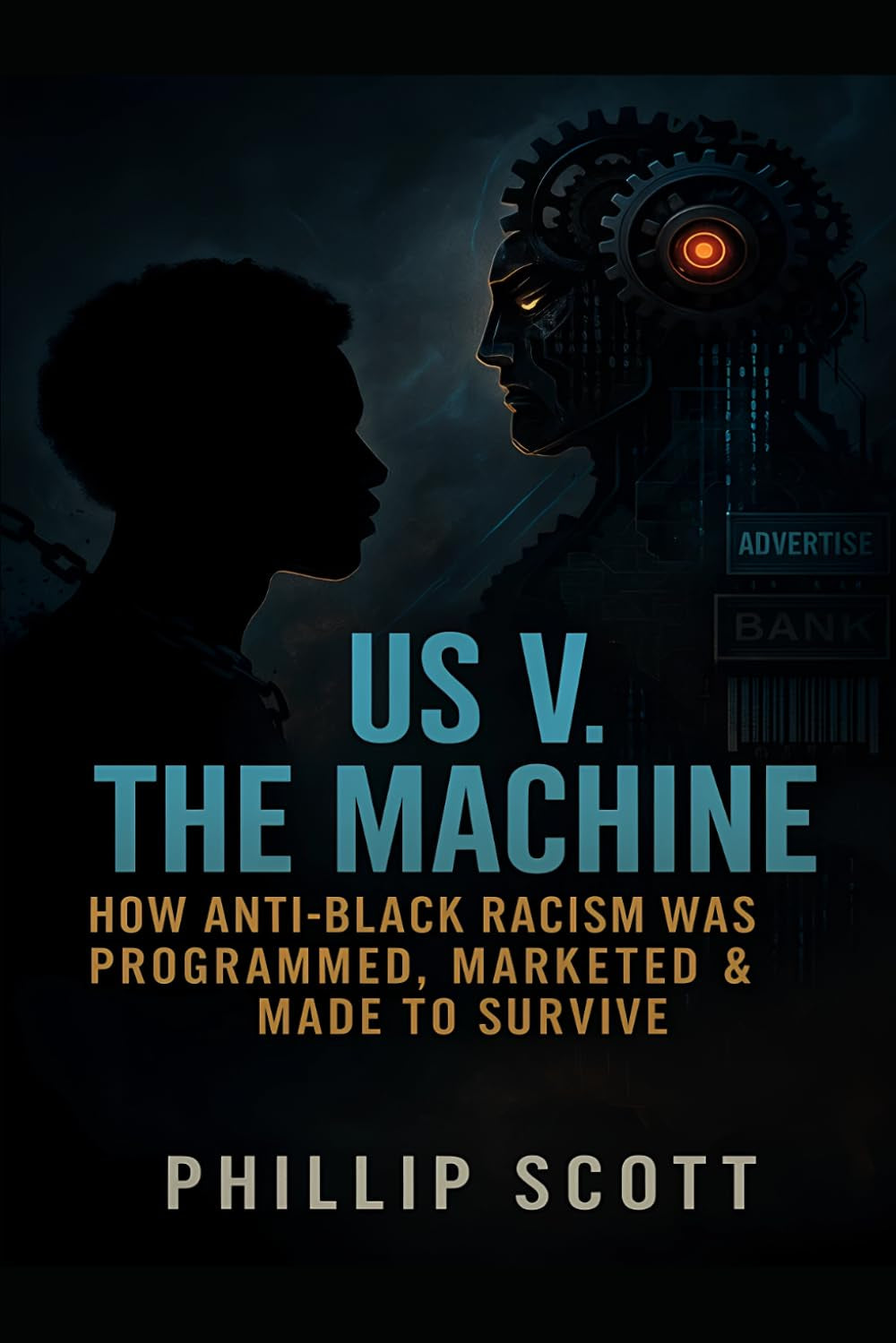 Us v The Machine: How Anti-Black Racism Was Programmed, Marketed & Made To Survive