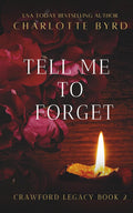 Tell me to Forget: Dark obsessive possessive romance (Crawford Legacy)