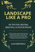 Landscape Like a Pro: DIY Tips for Creating Beautiful Outdoor Spaces