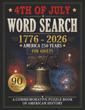 4th of July Word Search for Adults: USA 250th Anniversary Puzzle Book (1776–2026): 90 Patriotic Puzzles Featuring American History, Symbols & ... Keepsake for America’s 250th Anniversary