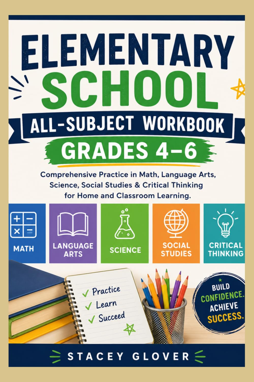 Elementary School All-Subject Workbook Grades 4–6: Comprehensive Practice in Math, Language Arts, Science, Social Studies & Critical Thinking for Home and Classroom Learning (Summit Scholar Series)