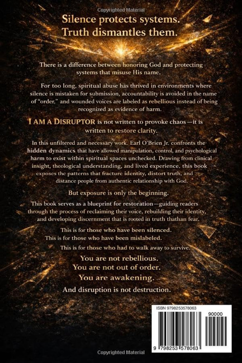 I Am A Disruptor: Confronting Spiritual Abuse, Challenging Corrupt Systems, and Restoring Righteousness in the Church
