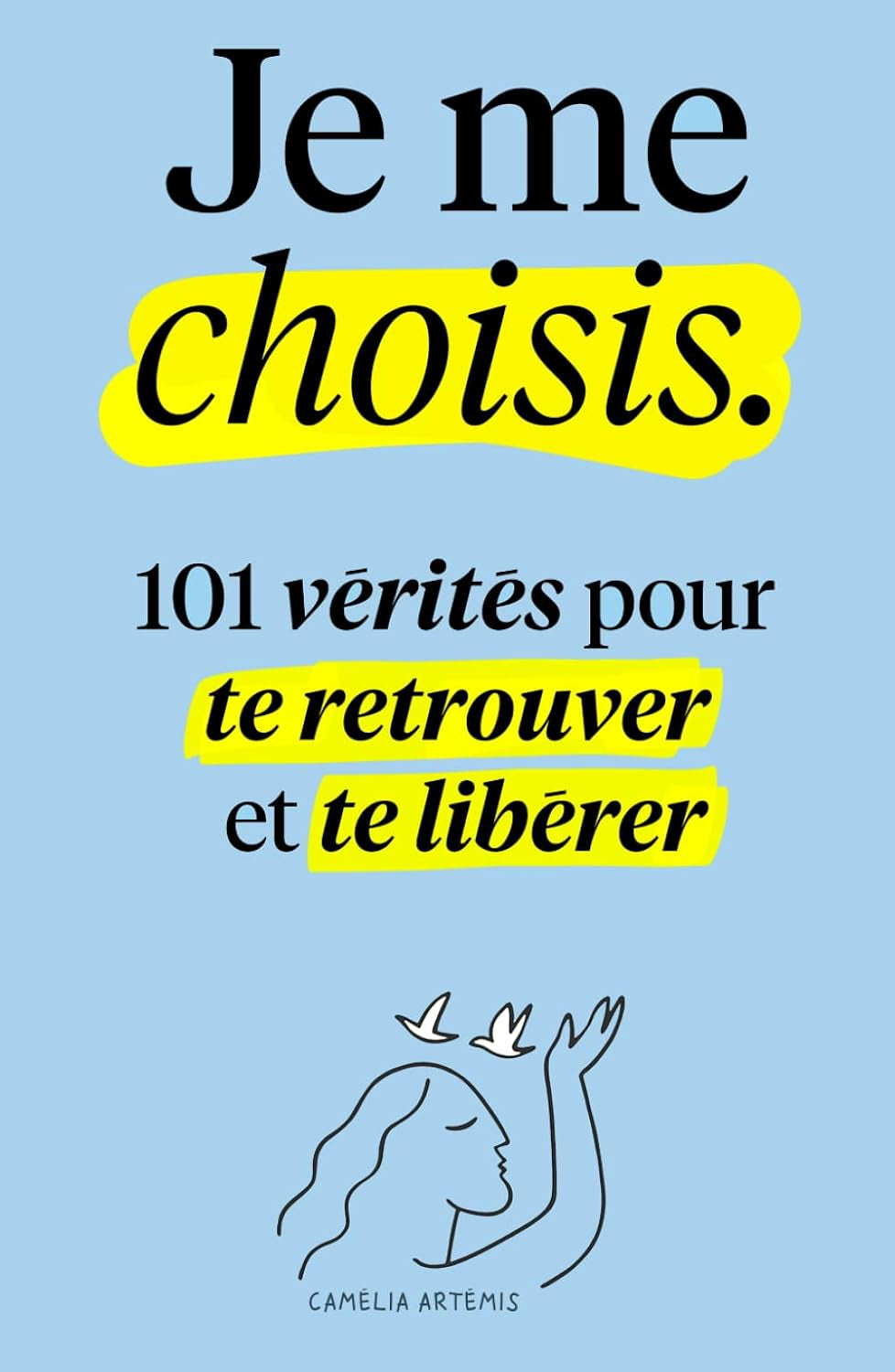 Je me choisis: 101 Vérités pour te Retrouver et te Libérer (French Edition)