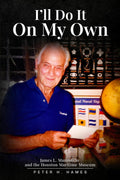 I’LL DO IT ON MY OWN: James L. Manzolillo And The Houston Maritime Museum