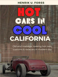 Hot cars in cool California: Old & nostalgic looking hot rods, customs & racecars in modern day