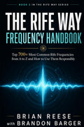 THE RIFE WAY FREQUENCY HANDBOOK: Top 700+ Most Common Rife Frequencies from A to Z and How to Use Them Responsibly