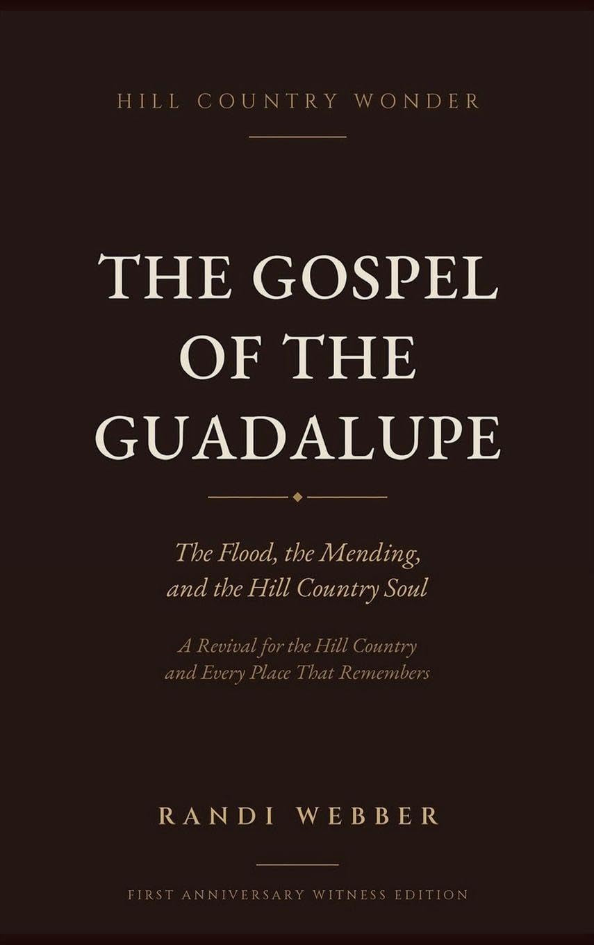 The Gospel of the Guadalupe: The Flood, the Mending, and the Hill Country Soul (The Porch Light Project)