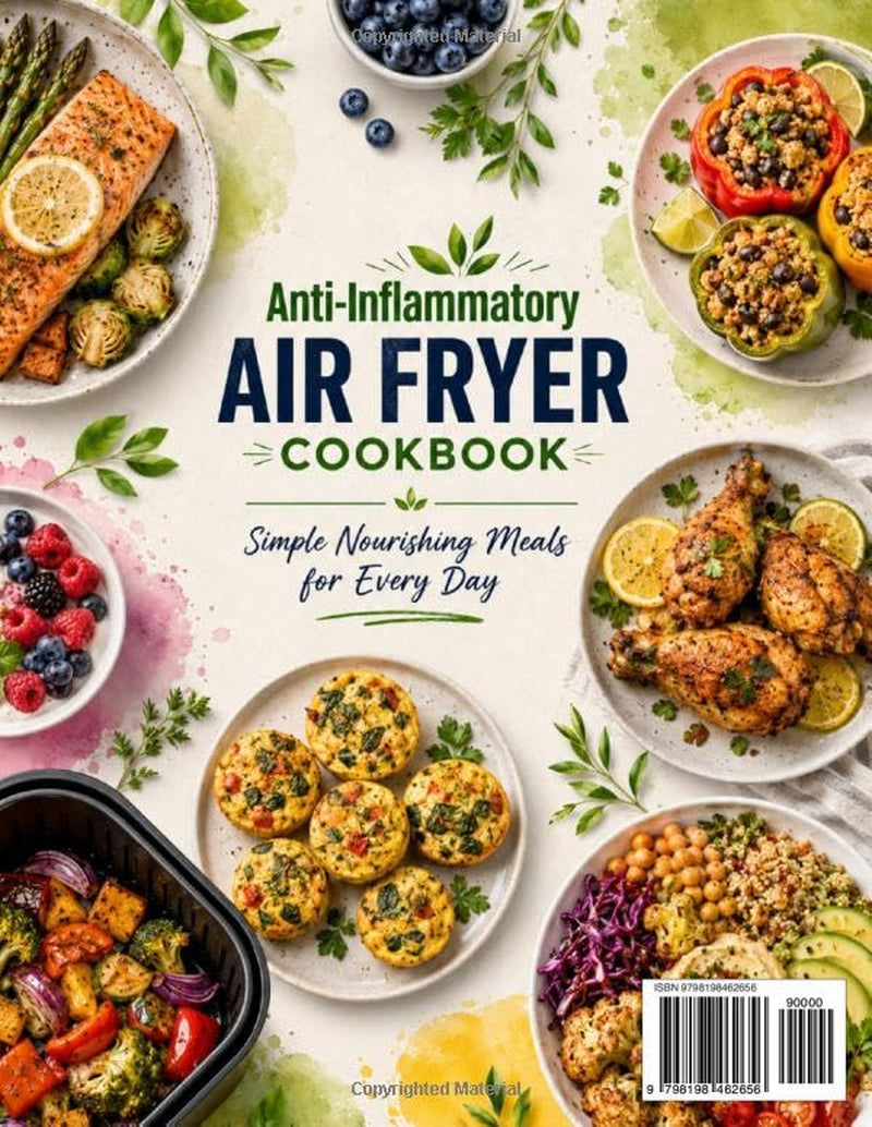 Anti-Inflammatory Air Fryer Cookbook for Beginners: 130+ Easy Diet Recipes: A Healthy Airfryer Recipe Book with Full-Color Pictures – Simple Nourishing Meals from Breakfast to Dessert