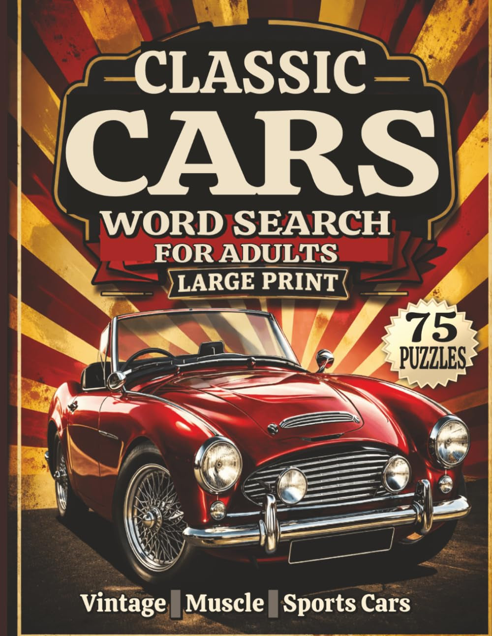 Classic Cars Word Search Large Print: 75 Puzzles Featuring Muscle, Sports & Vintage Cars with Fun Facts for Relaxation and Brain Exercise