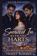 Snowed In with the Harts - Part One: A Dark MFM Billionaire Romance (All For Her)