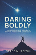 DARING BOLDLY: Your Shooting Star Journey to Purpose, Fulfillment and Success
