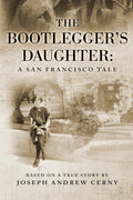 The Bootlegger's Daughter: A San Francisco Tale