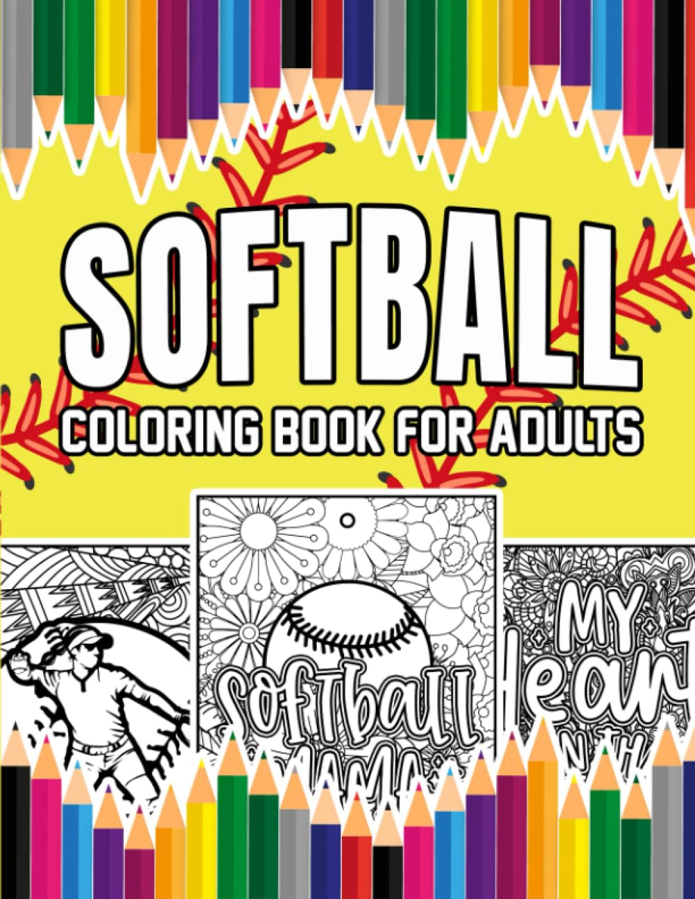 Softball Coloring Book For Adults: A Stress-Relief, Inspiring and Humorous Coloring Pages for Coaches, Players and Fans