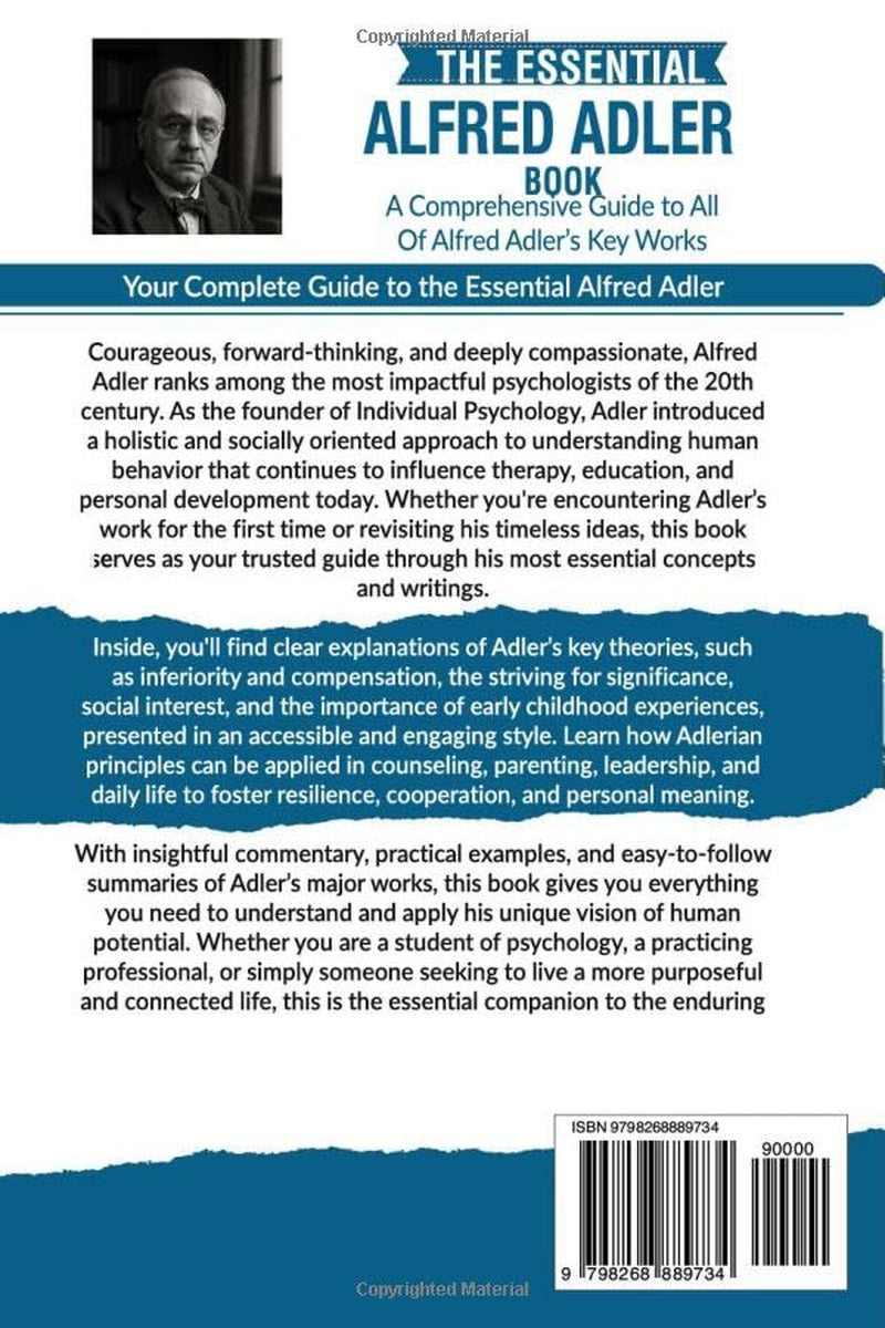 The Essential Alfred Adler: A Comprehensive Guide to All Of Alfred Adler’s Key Works (Masters of the Mind: Essential Psychology & Therapy Pioneers)