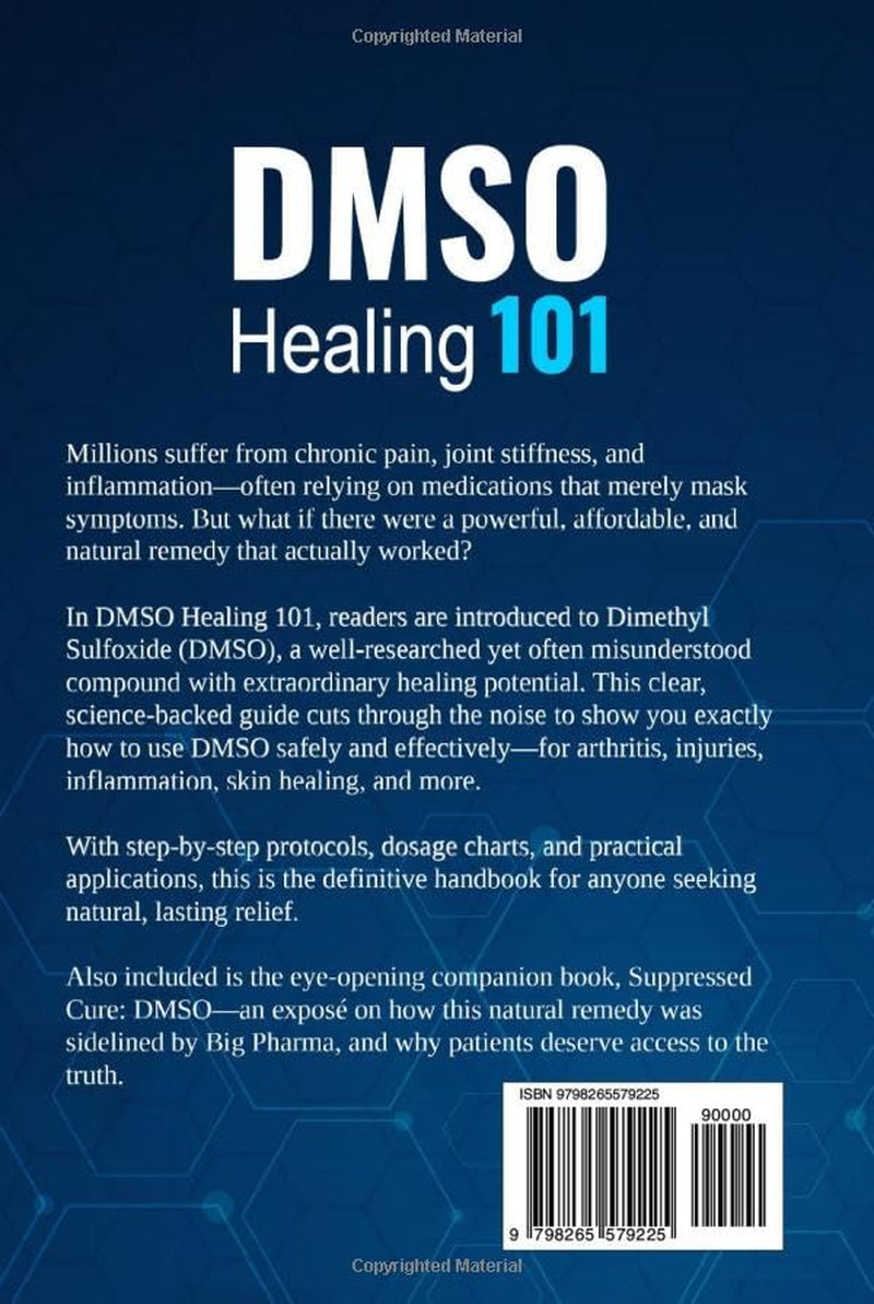 DMSO Healing 101: Unlock Natural Healing with Dimethyl Sulfoxide for Pain Relief, Inflammation, and Chronic Conditions—with Safe Recipes, Dilution & Application Charts + 3 FREE Bonuses