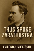 Thus Spoke Zarathustra - By Friedrich Nietzsche: In Modern Language (Timeless Texts in Modern English Collection)