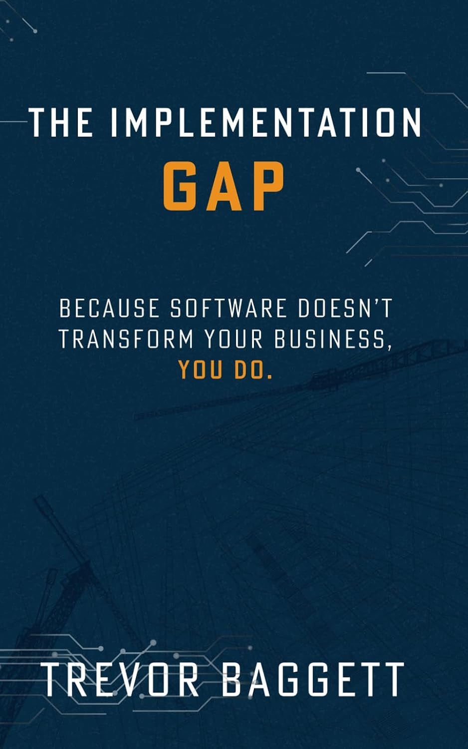 The Implementation Gap: Because Software Doesn’t Transform Your Business, You Do.