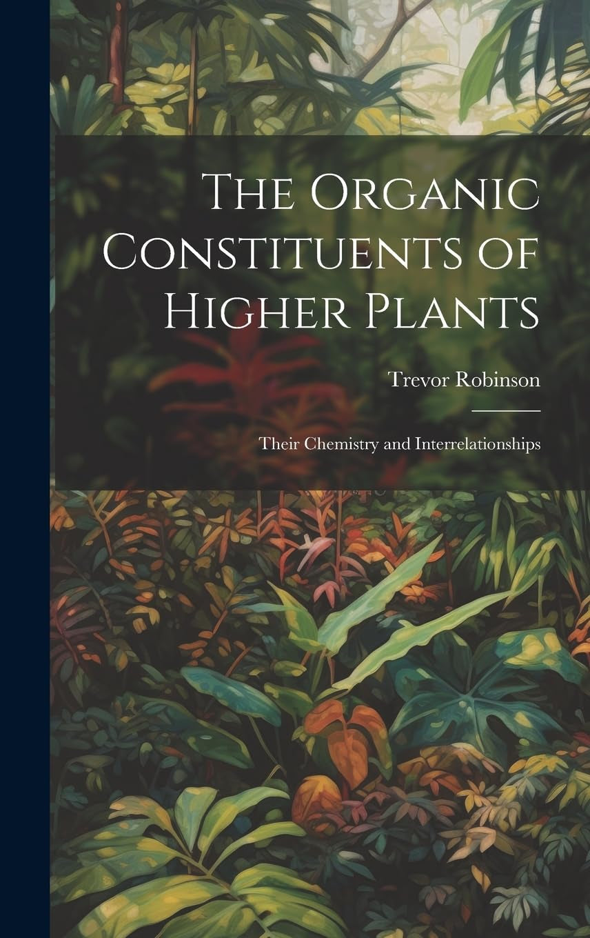 The Organic Constituents of Higher Plants: Their Chemistry and Interrelationships