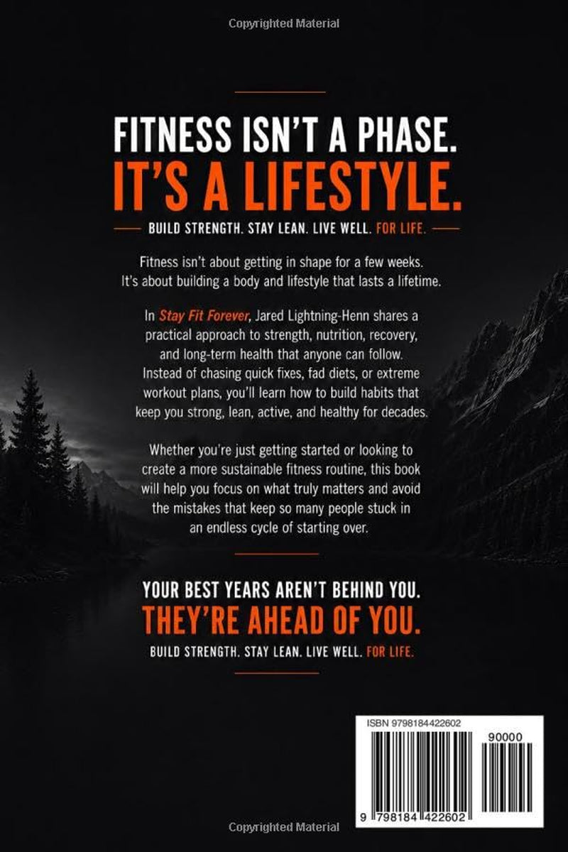 Stay Fit Forever: The Practical Guide to Building Strength, Staying Lean, and Maintaining Your Health for Life