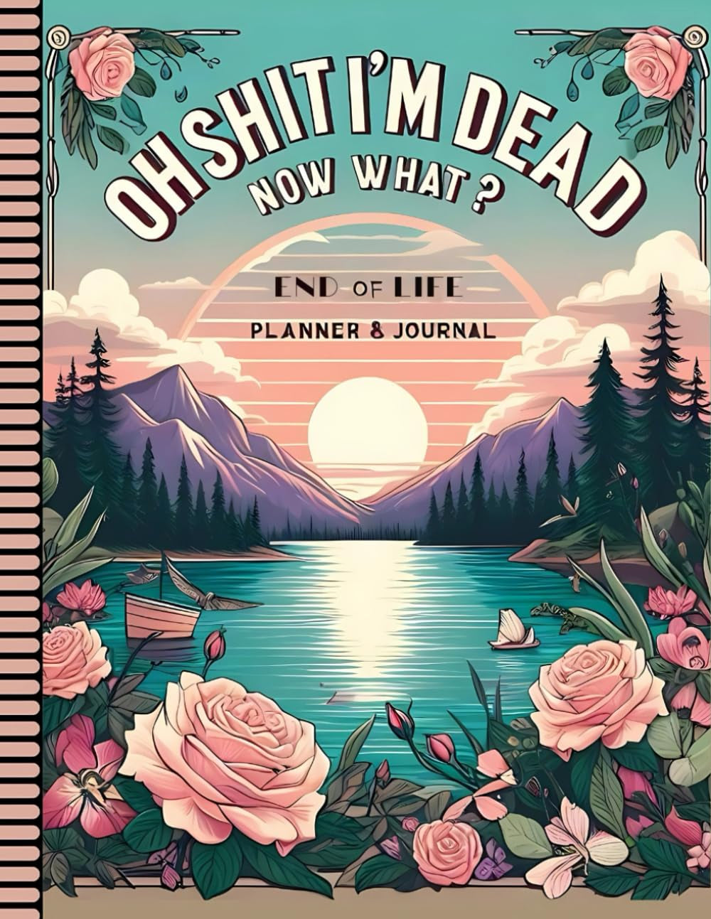 Oh Shit I'm Dead Now What?: Use the End of Life Planner, Record Book to ensure all important information is neatly recorded for your loved ones.