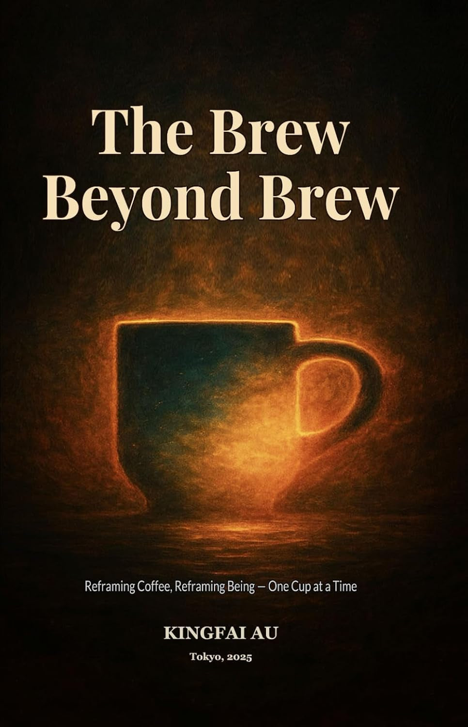The Brew Beyond Brew: Reframing Coffee, Reframing Being — One Cup at a Time
