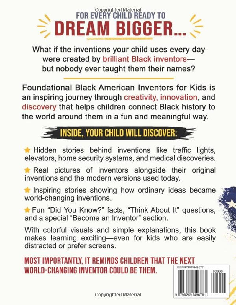 Foundational Black American Inventors for Kids: 60+ Everyday Inventions You Use with Real Pictures of Inventors and Their Inventions (Amazing Black Kids Series)