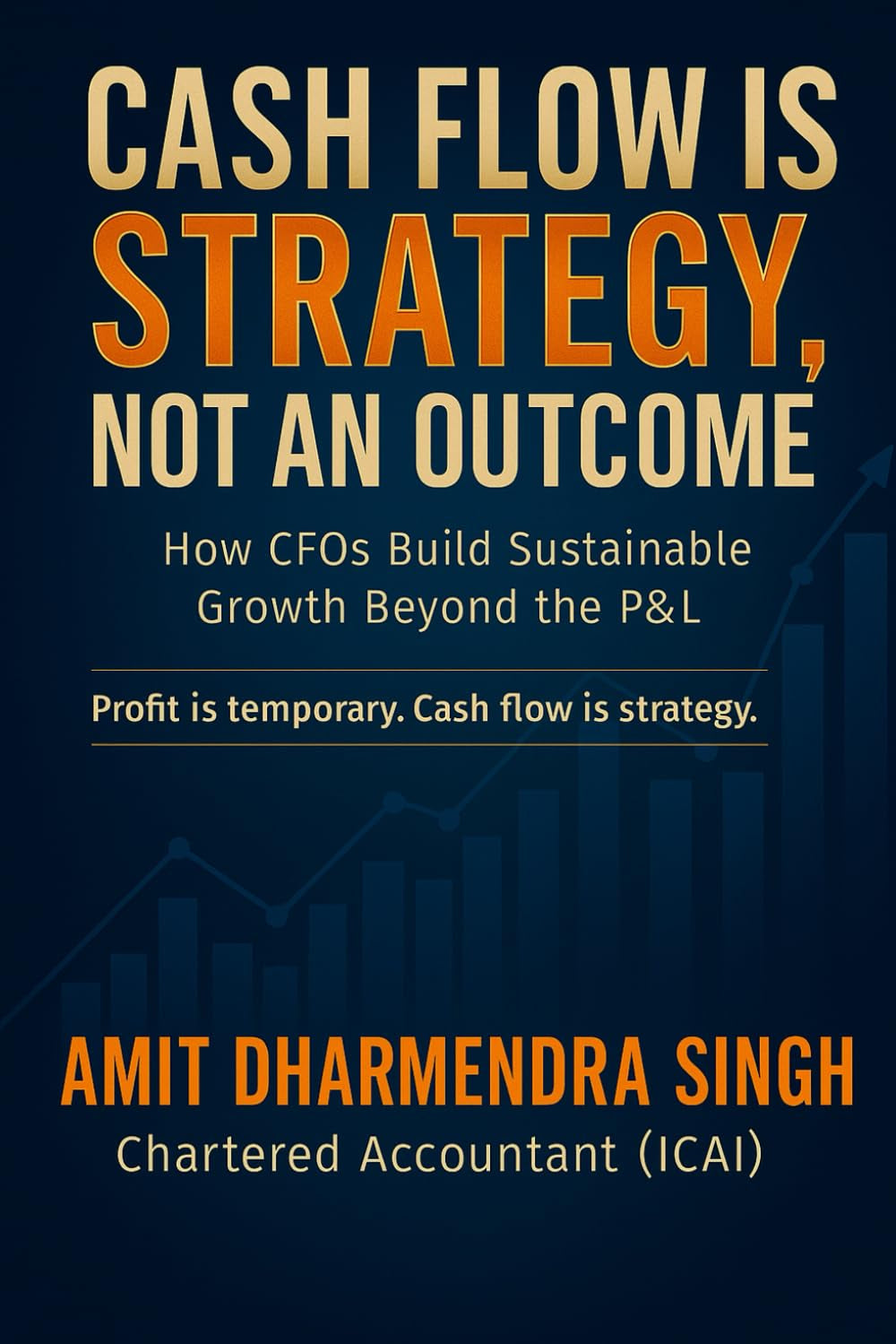 Cash Flow Is Strategy, Not an Outcome: How CFOs Build Sustainable Growth Beyond the P&L (The Modern CFO Series)
