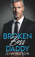 Broken Boss Daddy: A Grumpy Billionaire Single Dad Office Romance