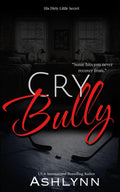 CryBully (His Dirty Little Secret)