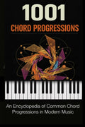 1001 Chord Progressions: An Encyclopedia of Common Chord Progressions in Modern Music (Music Maker Starter Series)