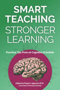 Smart Teaching Stronger Learning: Practical Tips From 10 Cognitive Scientists
