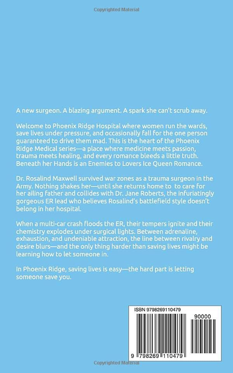 Beneath Her Hands: An Enemies to Lovers Lesbian/Sapphic Medical Romance between Surgeons