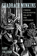 Shadrach Minkins: From Fugitive Slave to Citizen