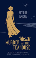 Murder At The Teahouse (A Gloria Wingfield 1920's Mystery)
