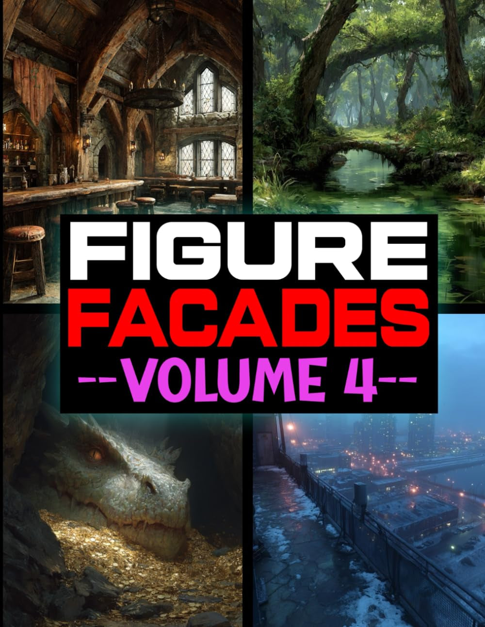 Figure Facades Volume 4: Even More Backdrops for 6" and 7" Action Figures, Toys and Collectibles