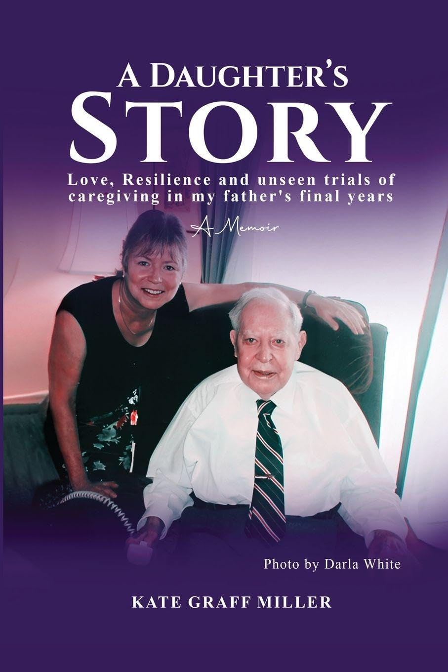 A Daughter's Story: Love, Resilience and Unseen Trials of Caregiving in My Father's Final Years