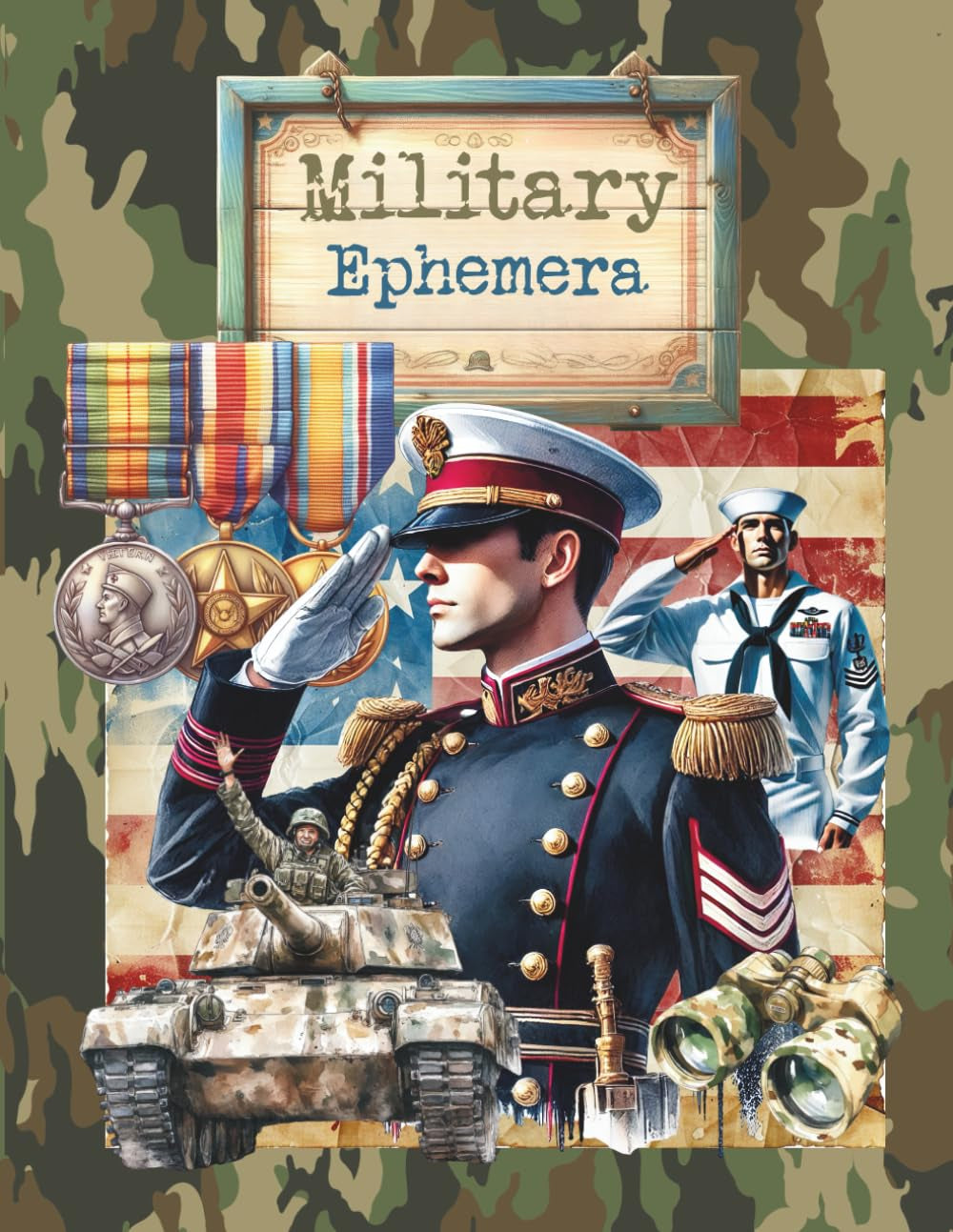 Military Ephemera: Cut and Collage Patriotism, Army, Navy, Air Force, Marines, Soldiers for Scrapbooking, Junk Journals, Paper Crafts, ATCs, Art Journaling, Planners, Mixed Media, Card Making