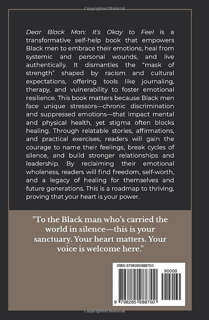 Dear Black Man - It’s Okay to Feel: A Healing Guide to Embracing Your Emotions, Reclaiming Your Power (Healing Black Kings)