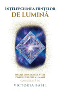 Înțelepciunea Ființelor De Lumina: Mesaje Dincolo de Stele Pentru Trezirea Umană (Romanian Edition)
