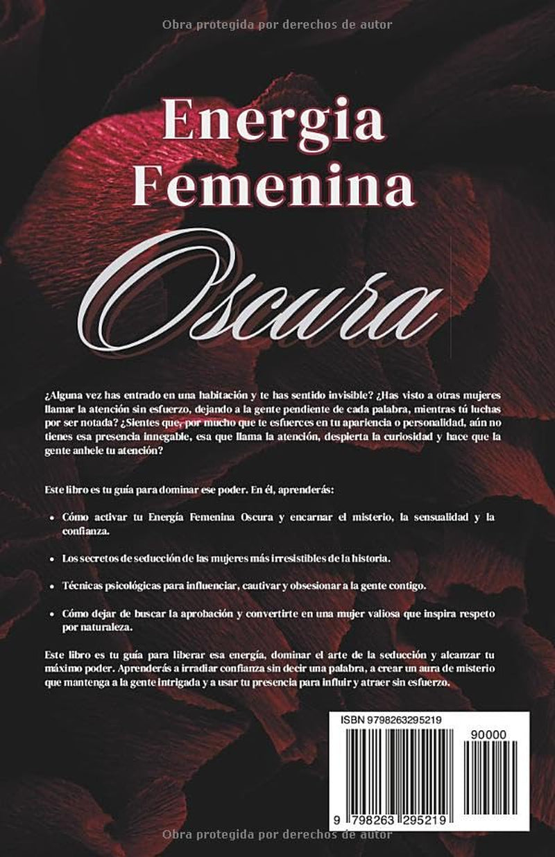 El Poder de la Energia Femenina Oscura: Cómo Convertirse en una Femme Fatale: Domina la Seducción, la Confianza y la Influencia