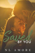 Saved By You: A small town, Brothers best friend, friends to lovers, love after loss, military romance. (Always & Forever)